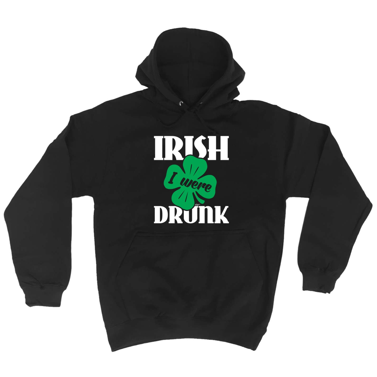 Irish Were Drunk - Funny Hoodies Hoodie