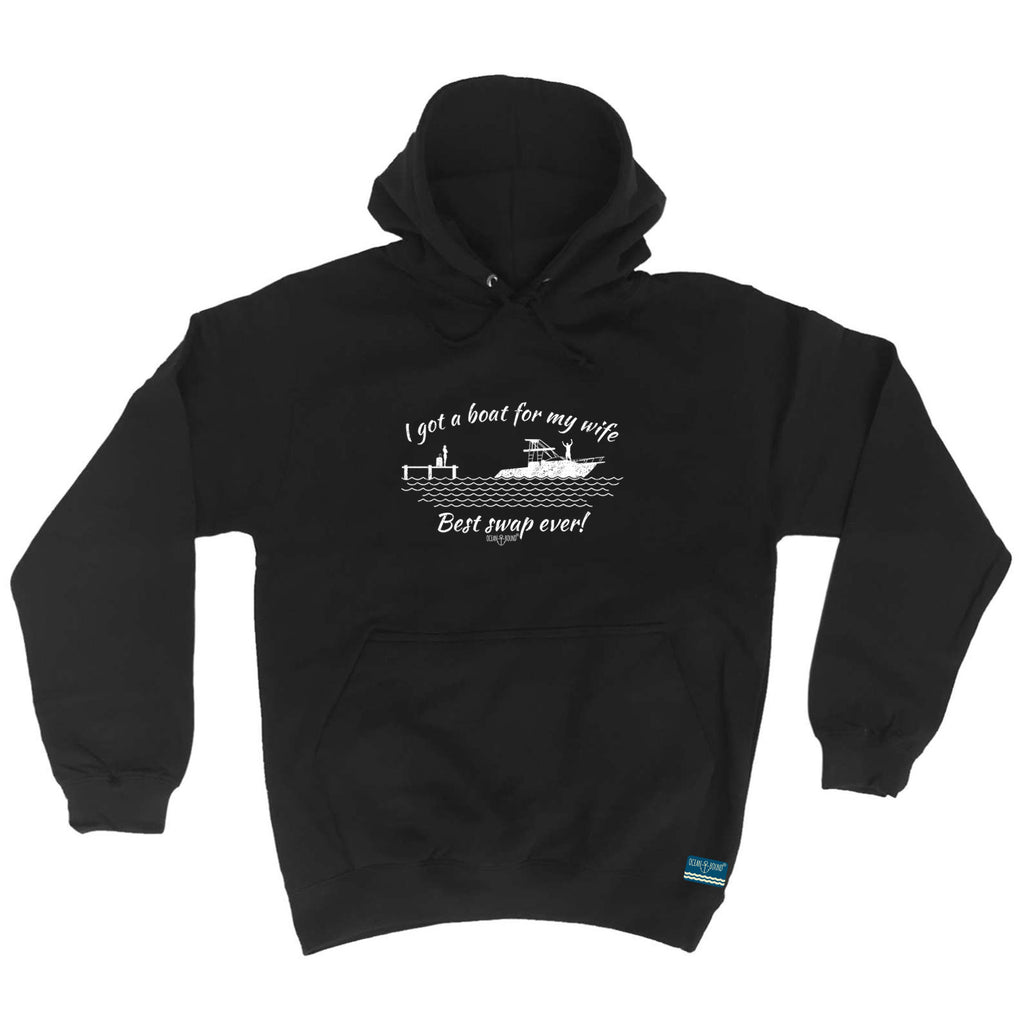 Ob I Got A Boat For My Wife - Funny Hoodies Hoodie