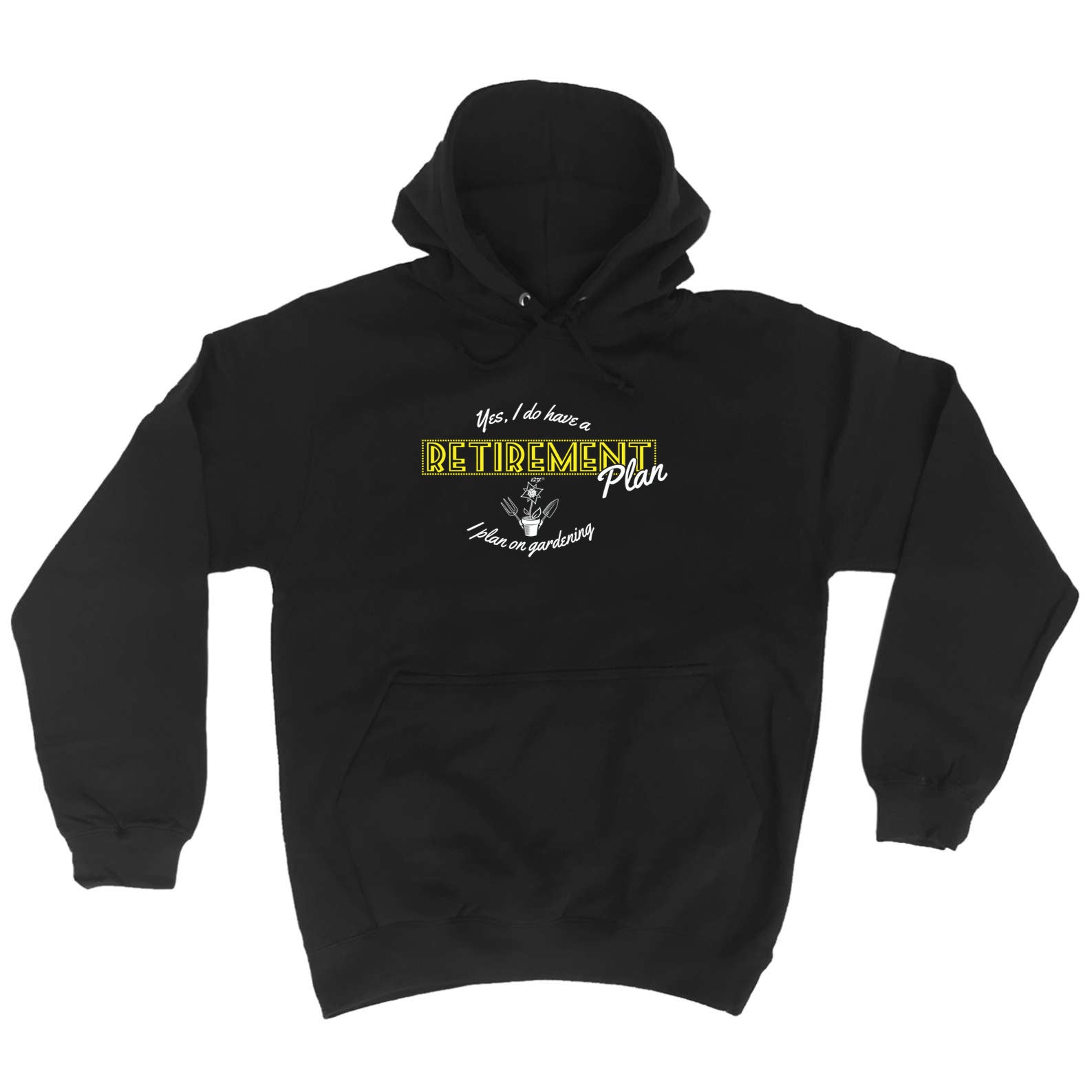 Yes Do Have A Retirement Plan Gardening - Funny Hoodies Hoodie