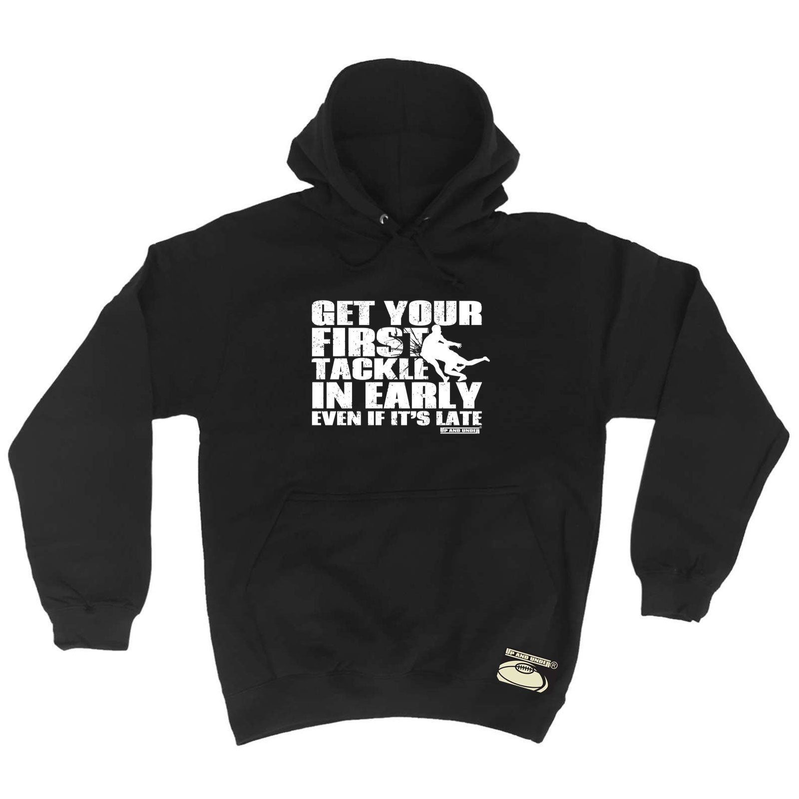 Uau Get Your First Tackle In Early - Funny Hoodies Hoodie