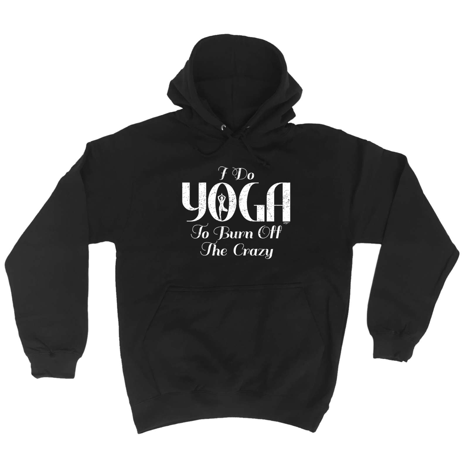 Do Yoga To Burn Off The Crazy - Funny Hoodies Hoodie