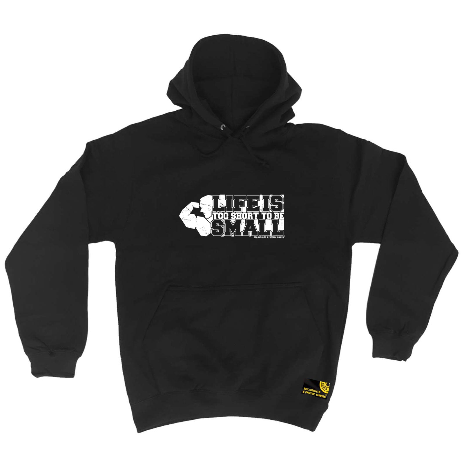 Swps Life Is Too Short To Be Small - Funny Hoodies Hoodie