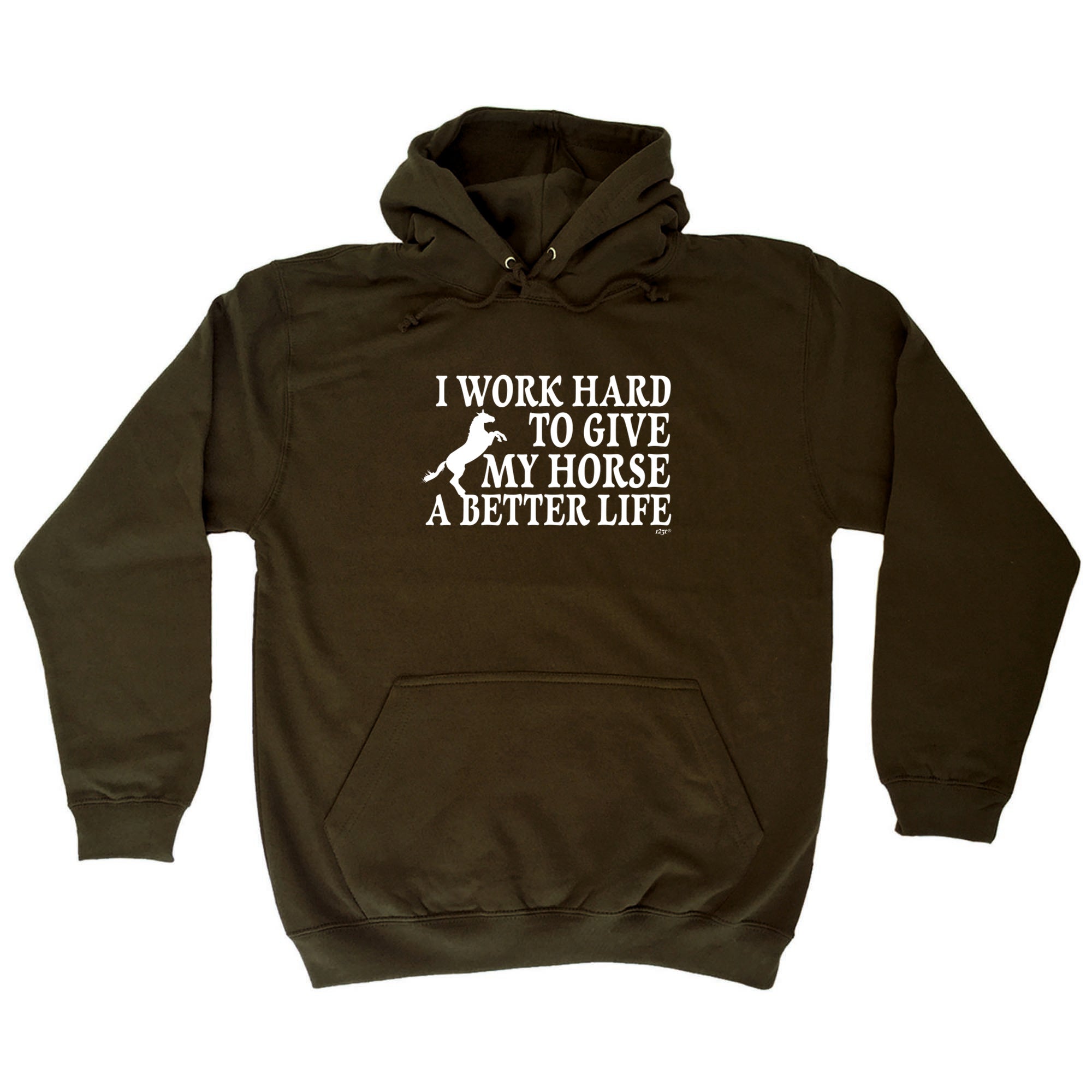 Work Hard To Give My Horse A Better Life - Funny Hoodies Hoodie