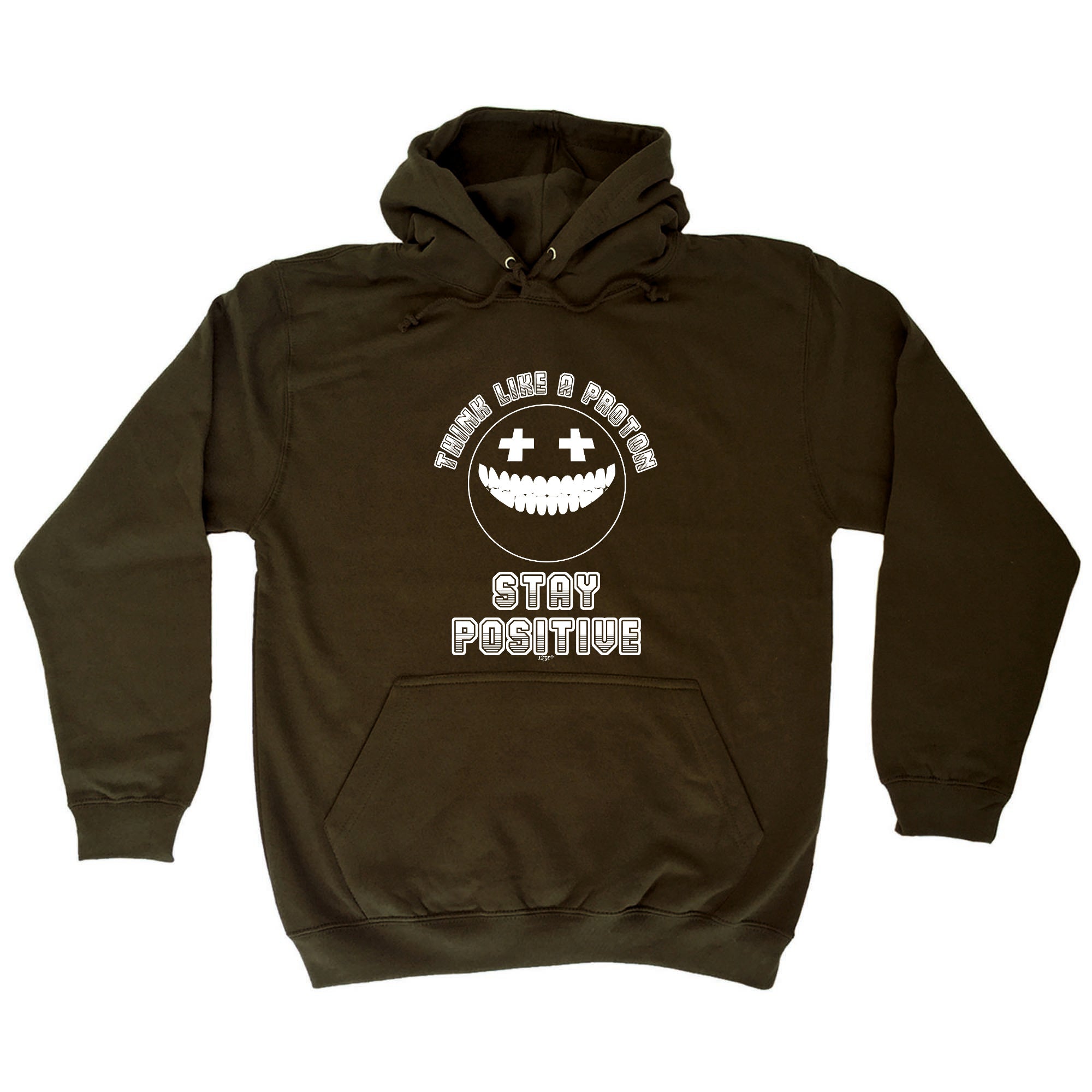Think Like A Proton Stay Positive - Funny Hoodies Hoodie
