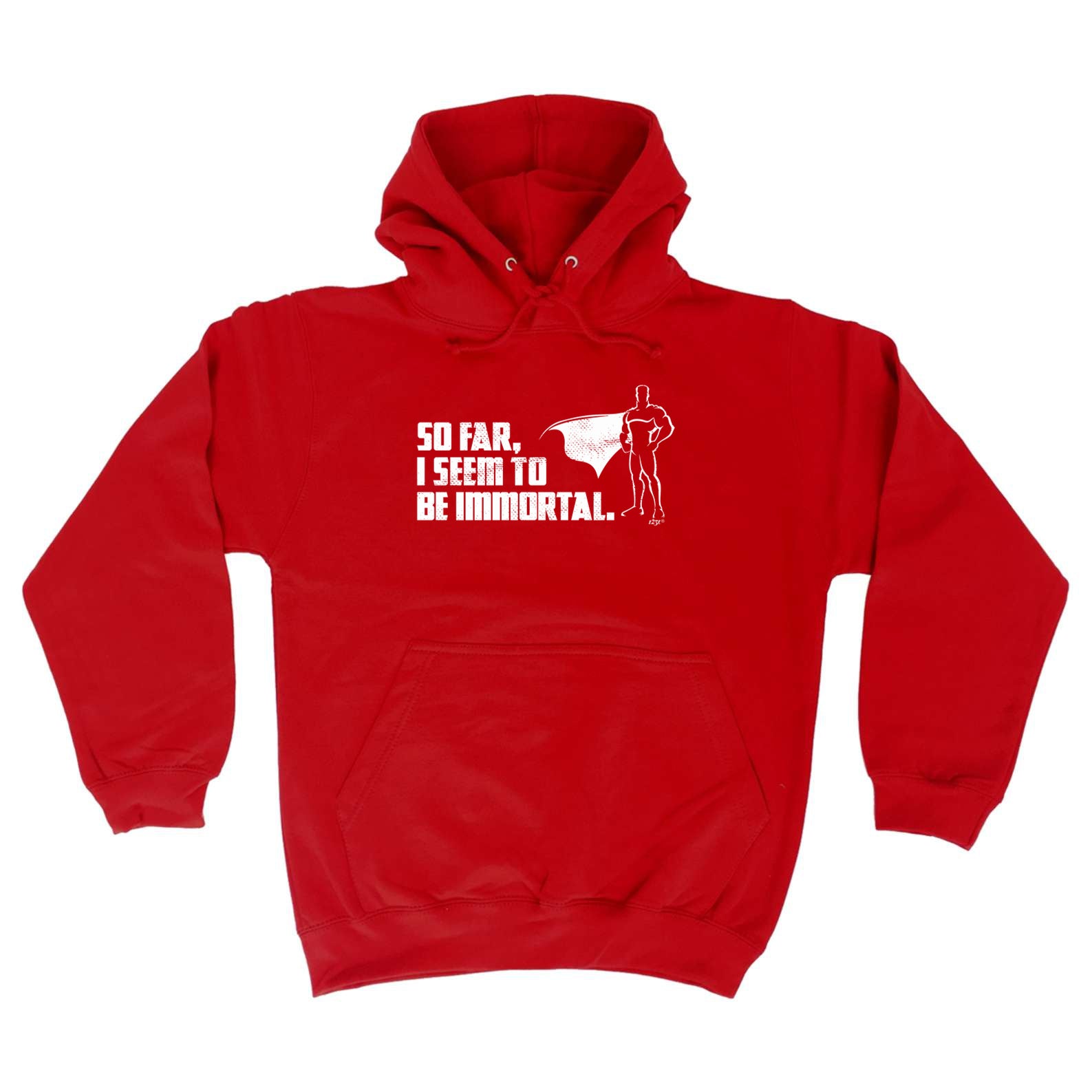 So Far Seem To Be Immortal - Funny Hoodies Hoodie