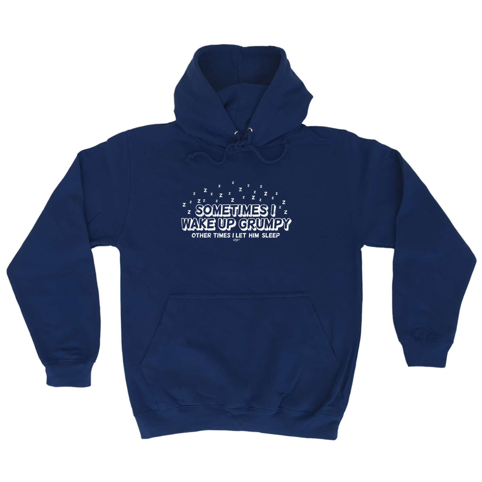 Sometimes Wake Up Grumpy Other Times Let Him - Funny Hoodies Hoodie