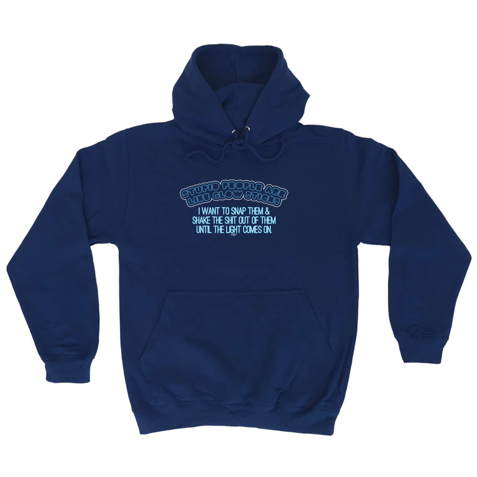 Stupid People Are Like Glow Sticks - Funny Hoodies Hoodie