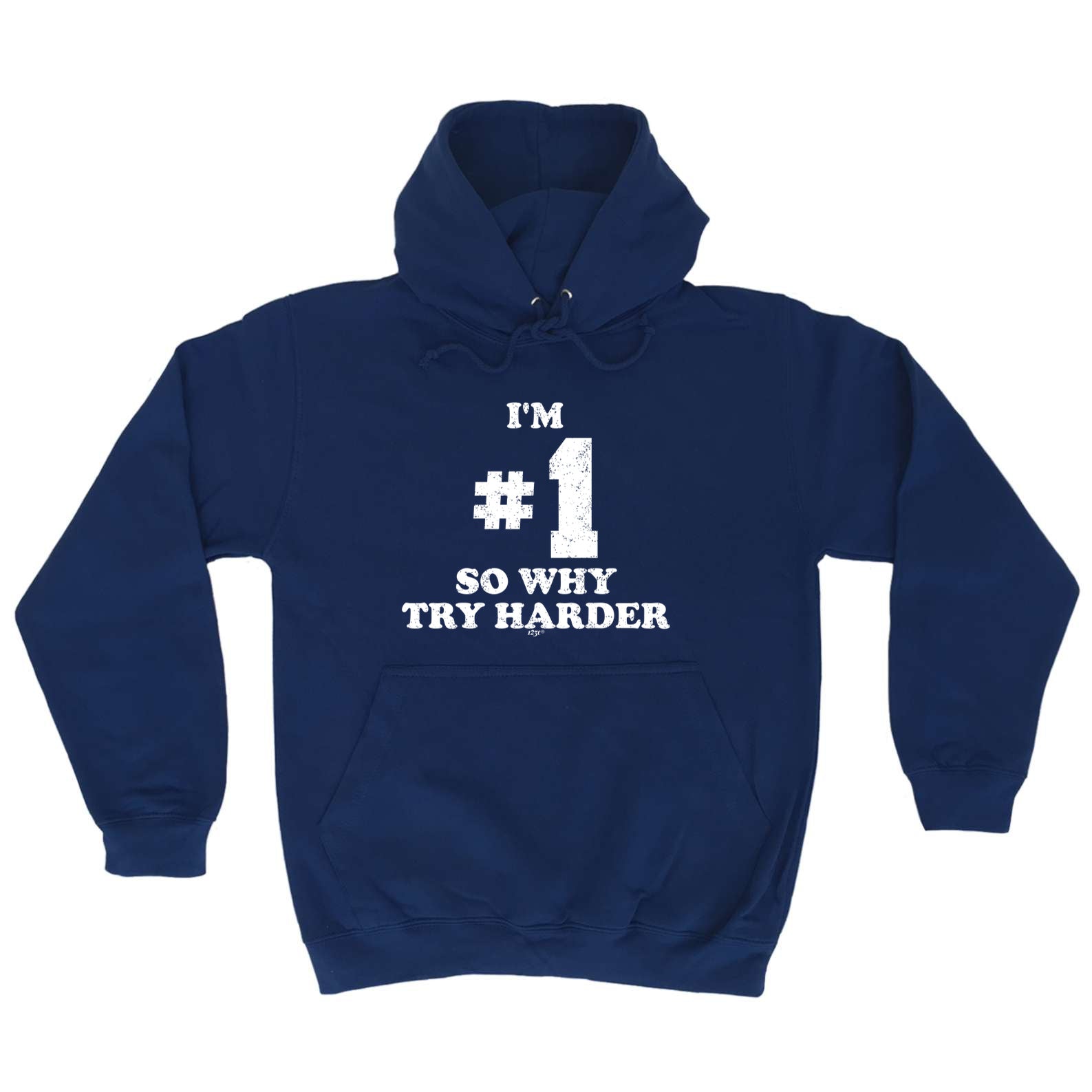 Im Number One So Why Try Harder - Funny Hoodies Hoodie