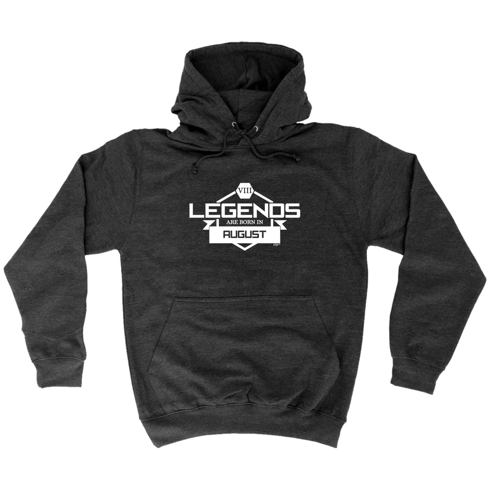 Legends Are Born In August - Funny Hoodies Hoodie