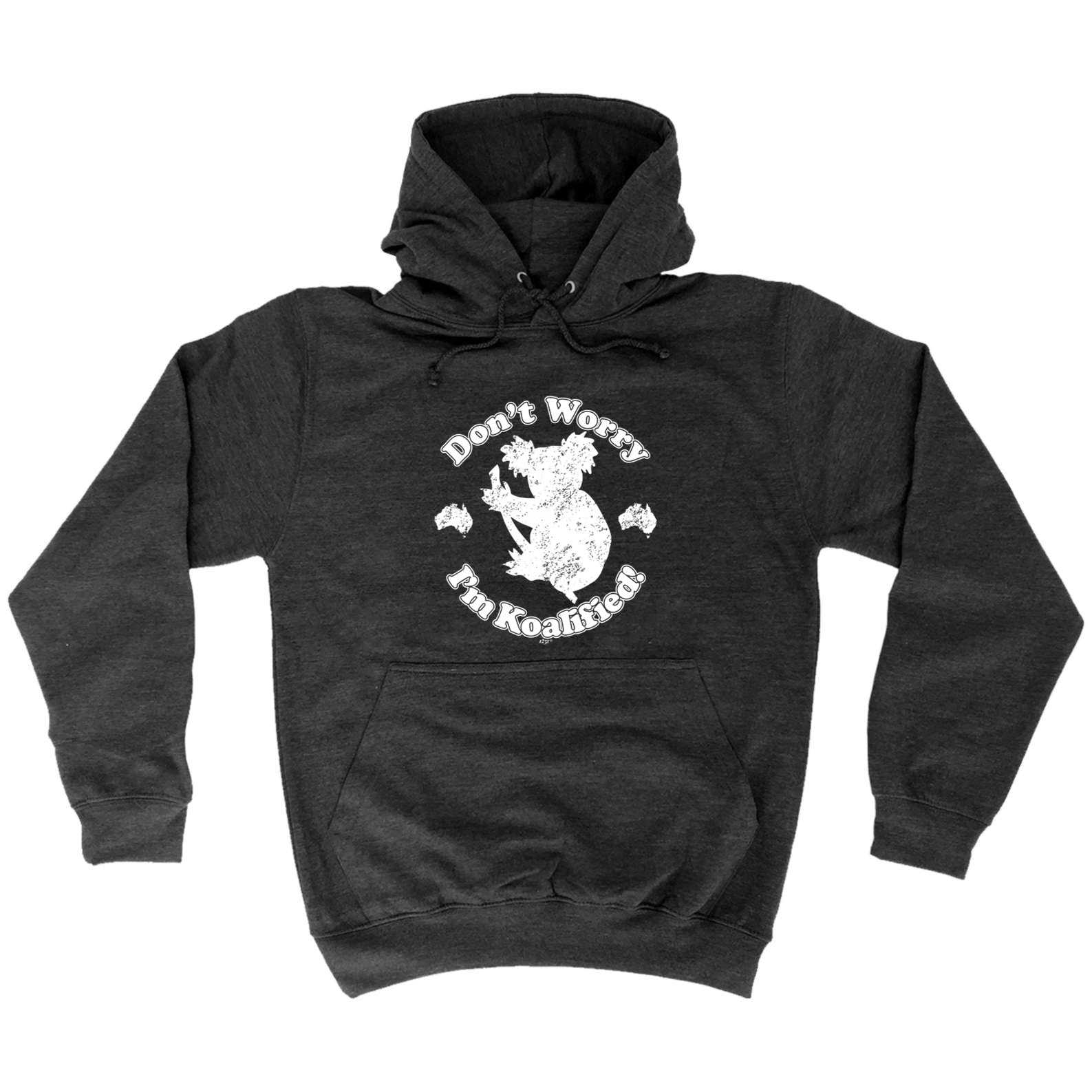Dont Worry Im Koalified Koala - Funny Hoodies Hoodie