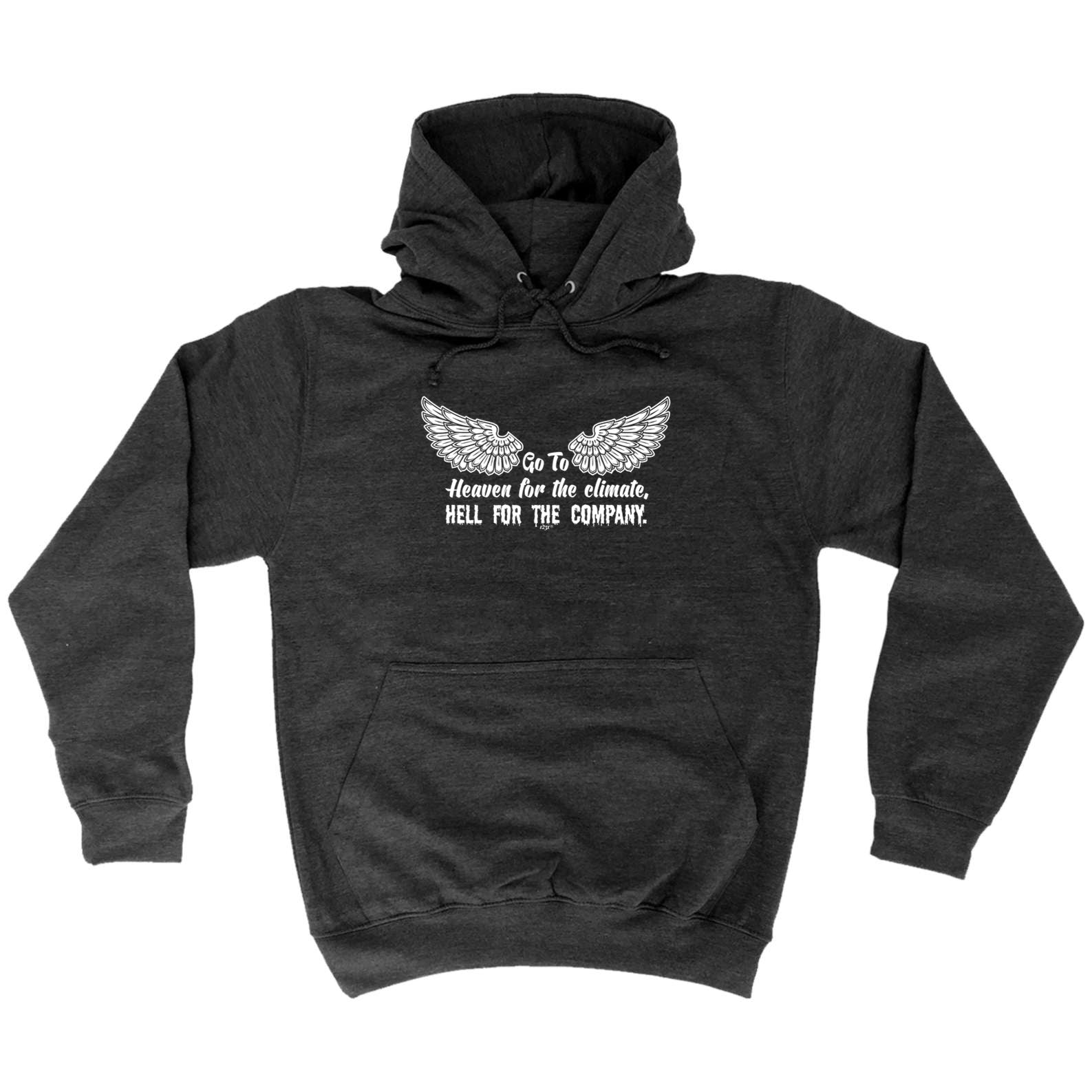 Go To Heaven For The Climate - Funny Hoodies Hoodie