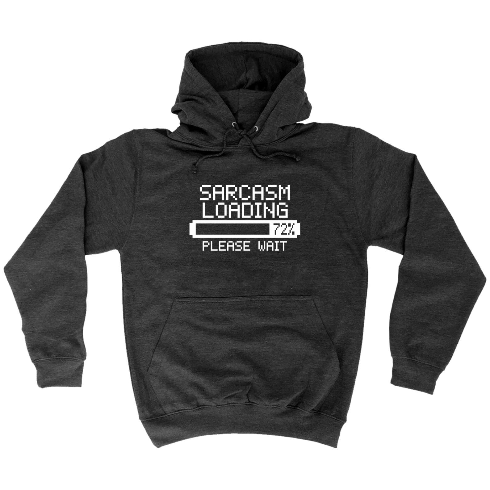 Sarcasm Loading Please Wait - Funny Hoodies Hoodie
