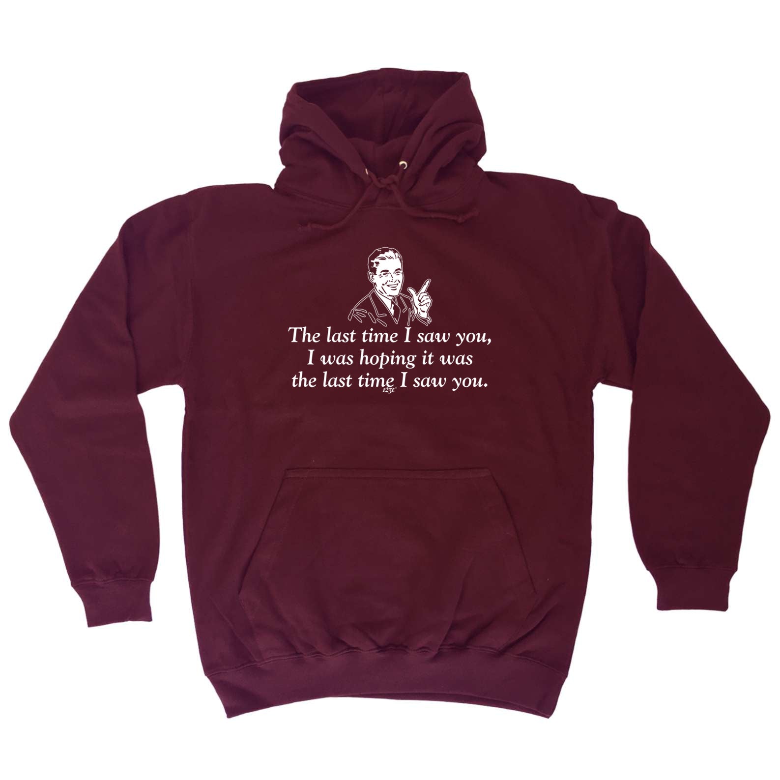 The Last Time Saw You Was Hoping It Was The Last Time - Funny Hoodies Hoodie