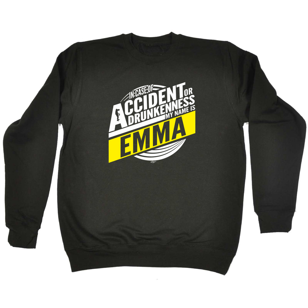 In Case Of Accident Or Drunkenness Emma - Funny Sweatshirt