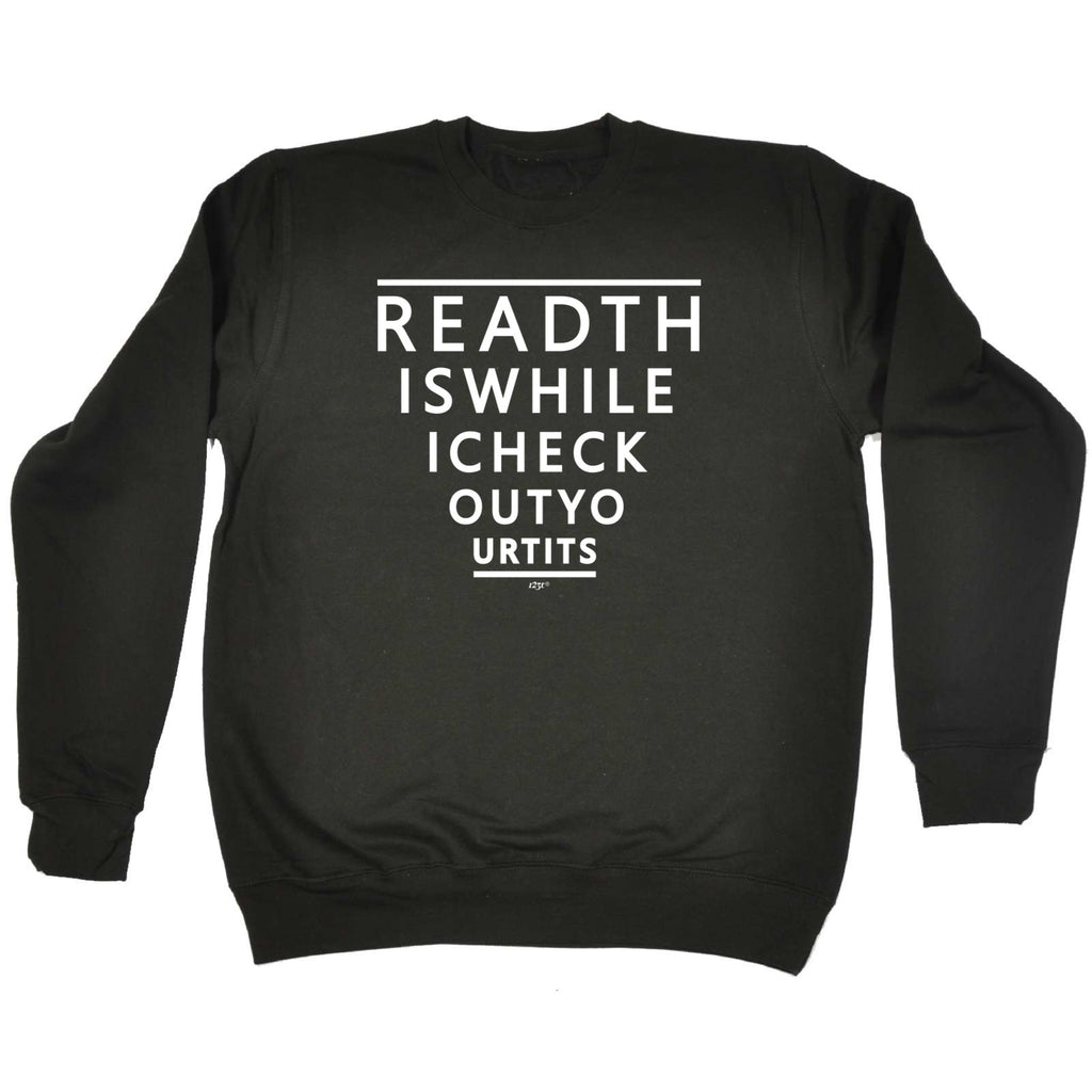 Read This While Check Out Your - Funny Sweatshirt