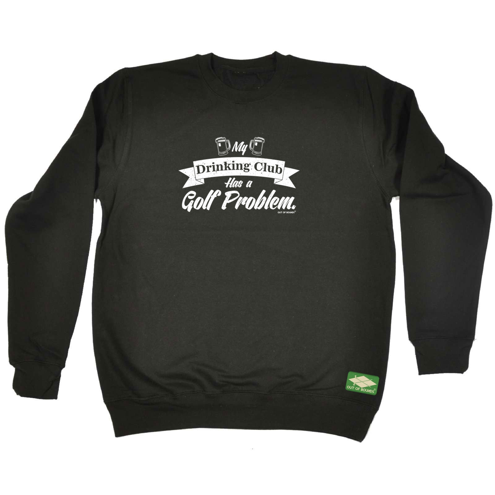 Oob My Drinking Club Has A Golf Problem - Funny Sweatshirt