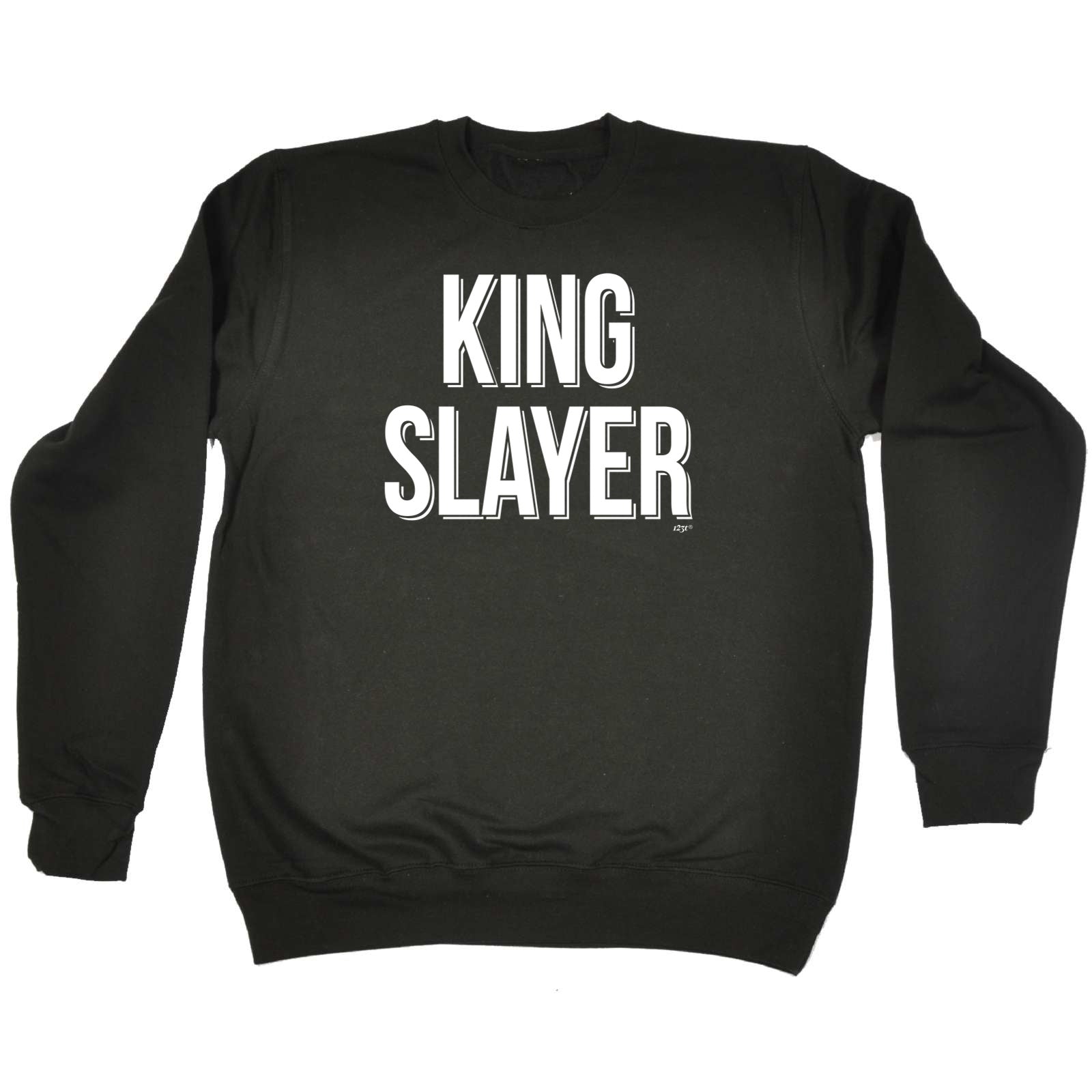 King Slayer - Funny Sweatshirt
