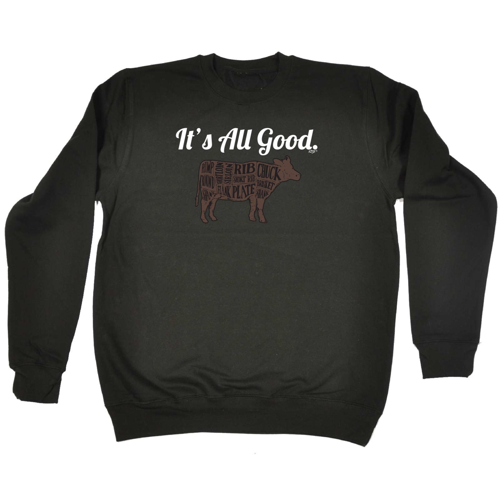 Its All Good Cow - Funny Sweatshirt