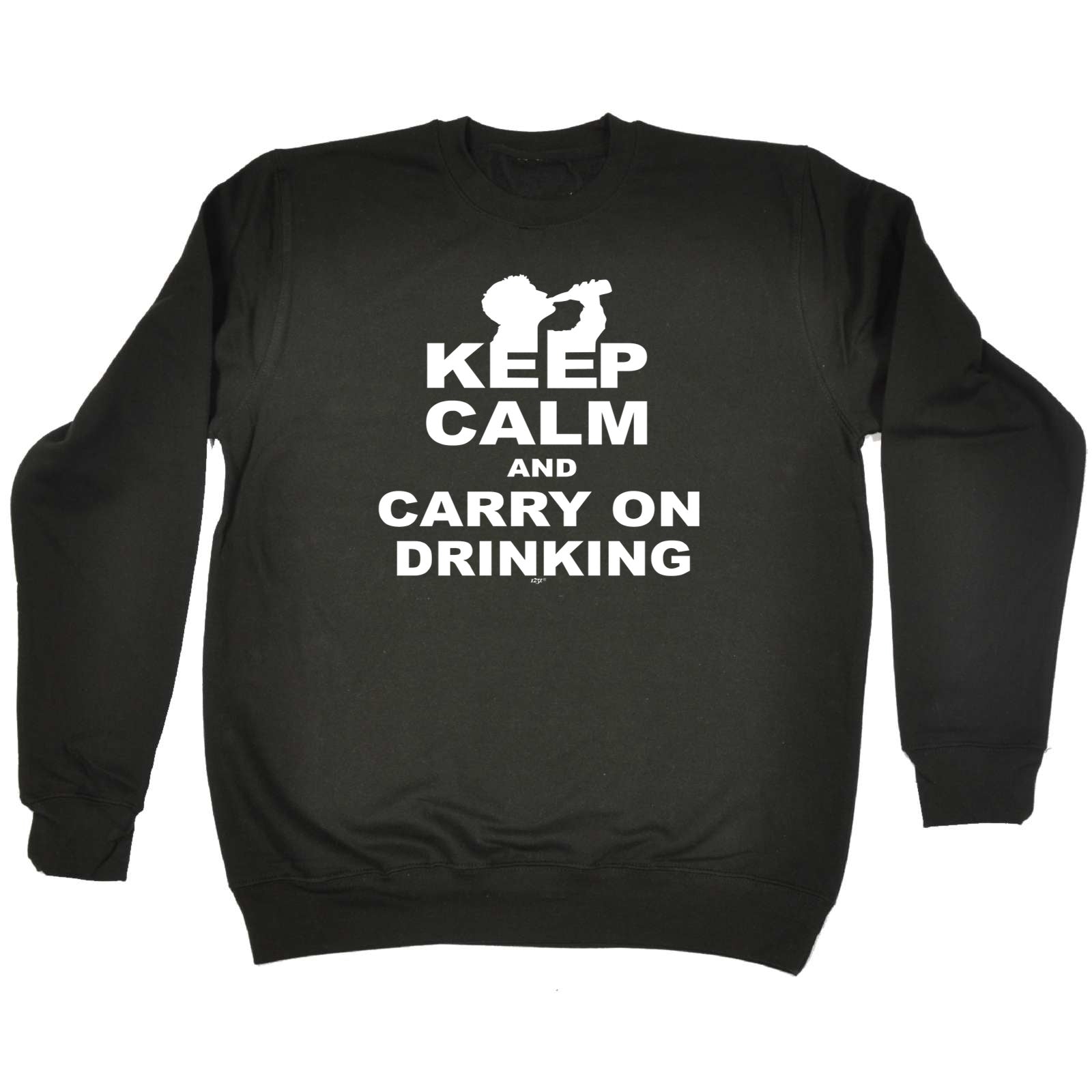 Keep Calm And Carry On Drinking - Funny Sweatshirt