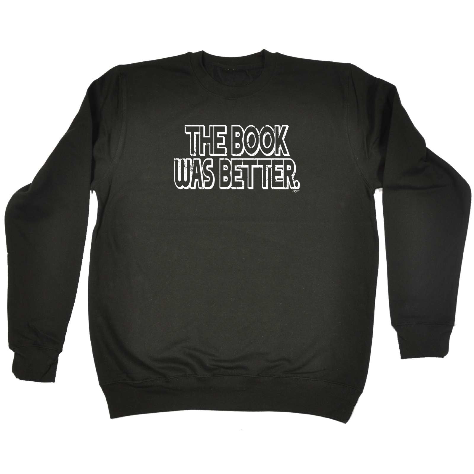 The Book Was Better - Funny Sweatshirt