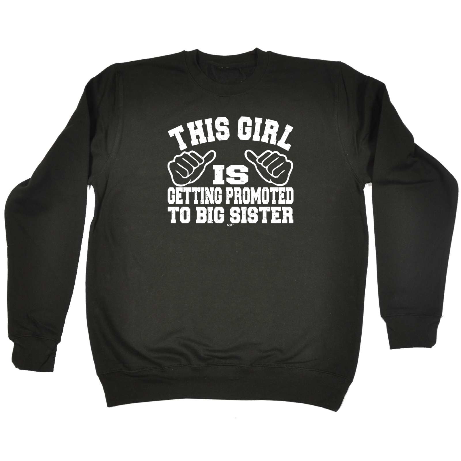 This Girl Is Getting Promoted To Big Sister - Funny Sweatshirt