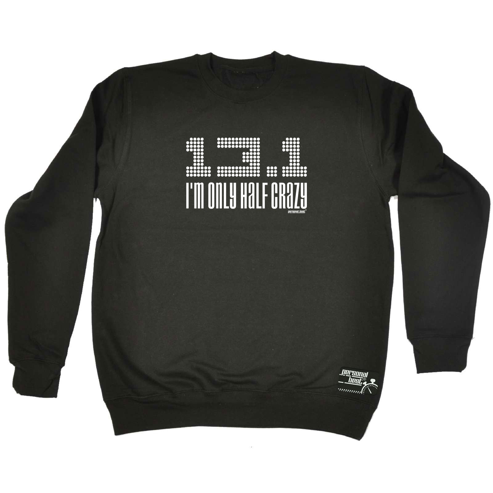 Pb Im Only Half Crazy - Funny Sweatshirt