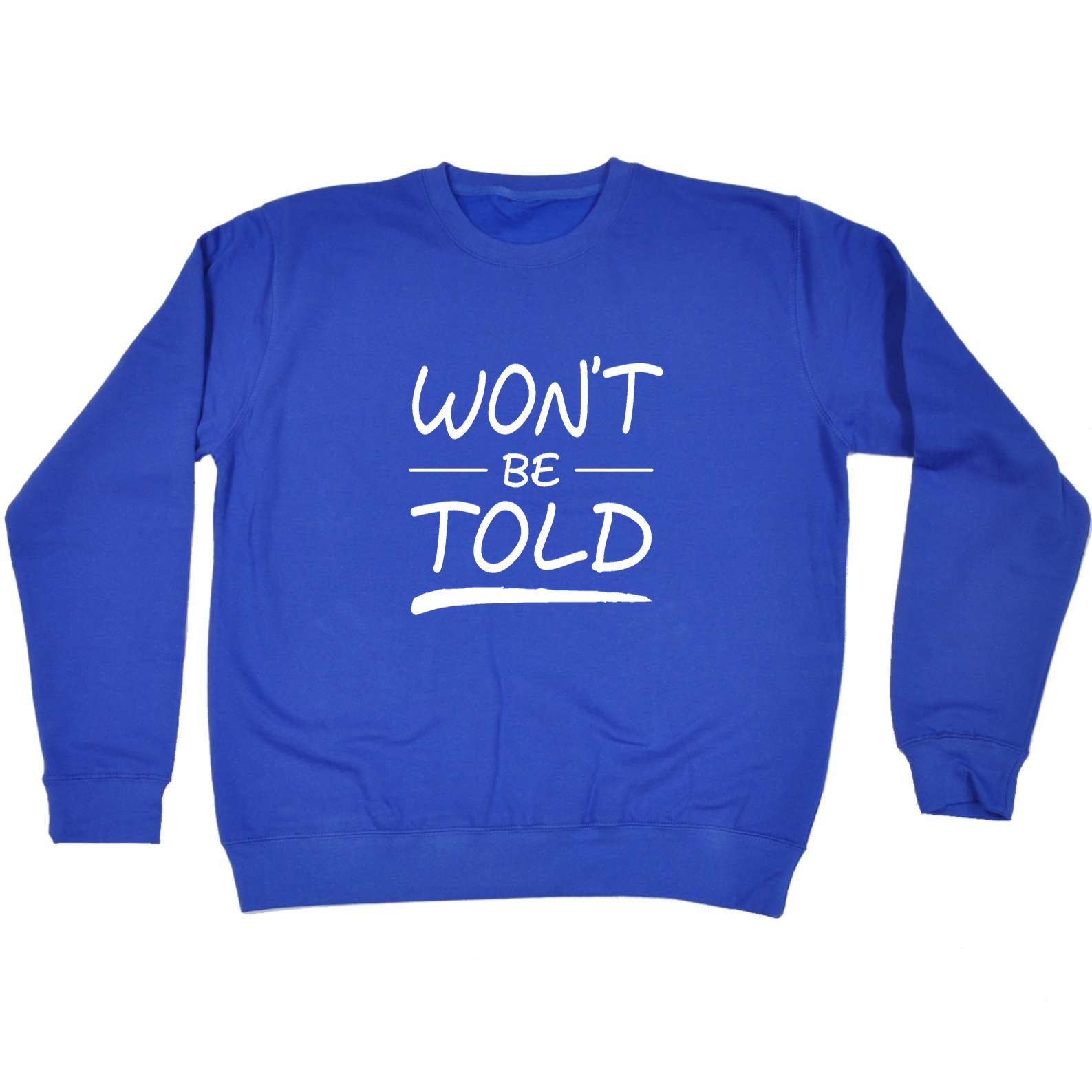 Wont Be Told - Funny Sweatshirt