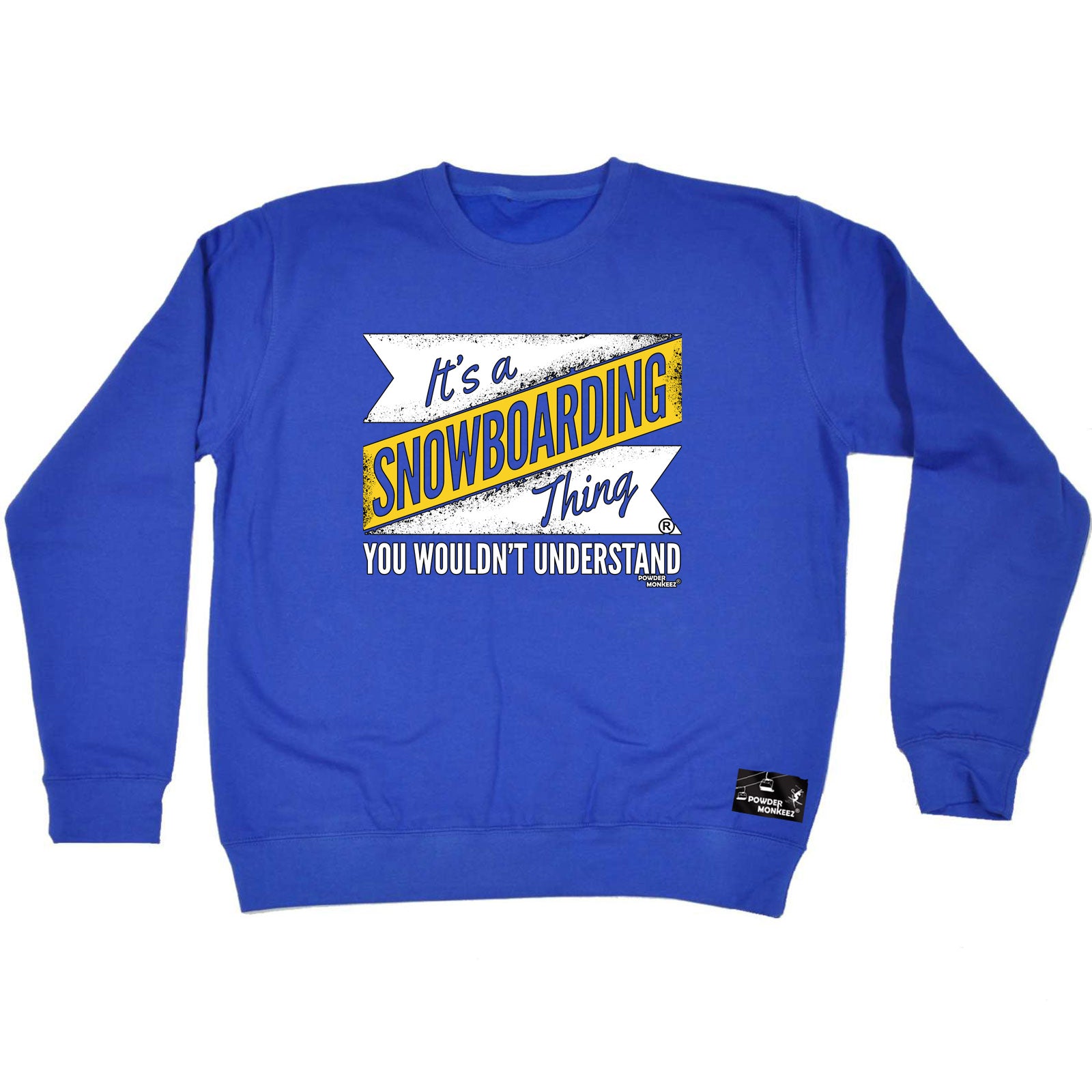 Pm Its A Snowboarding Thing - Funny Sweatshirt