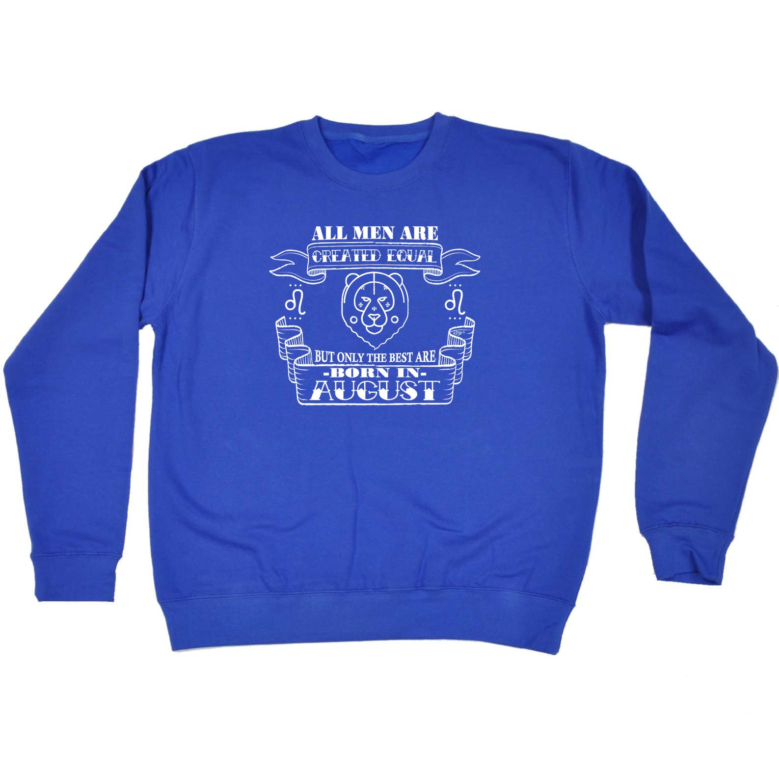 August Birthday All Men Are Created Equal Leo - Funny Sweatshirt
