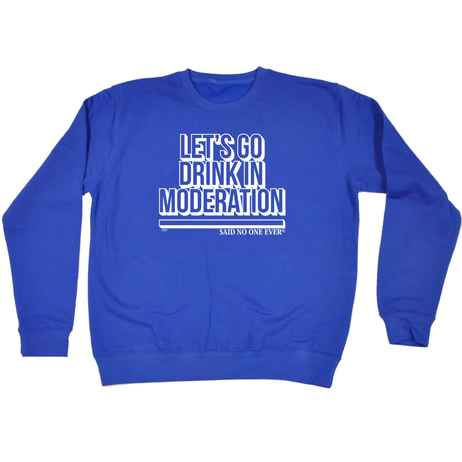 Lets Go Drink In Moderation Snoe - Funny Sweatshirt