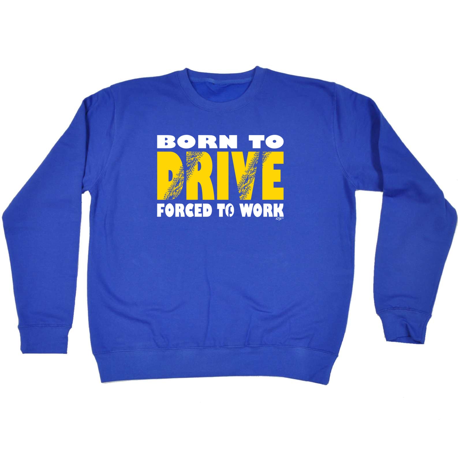 Born To Drive - Funny Sweatshirt