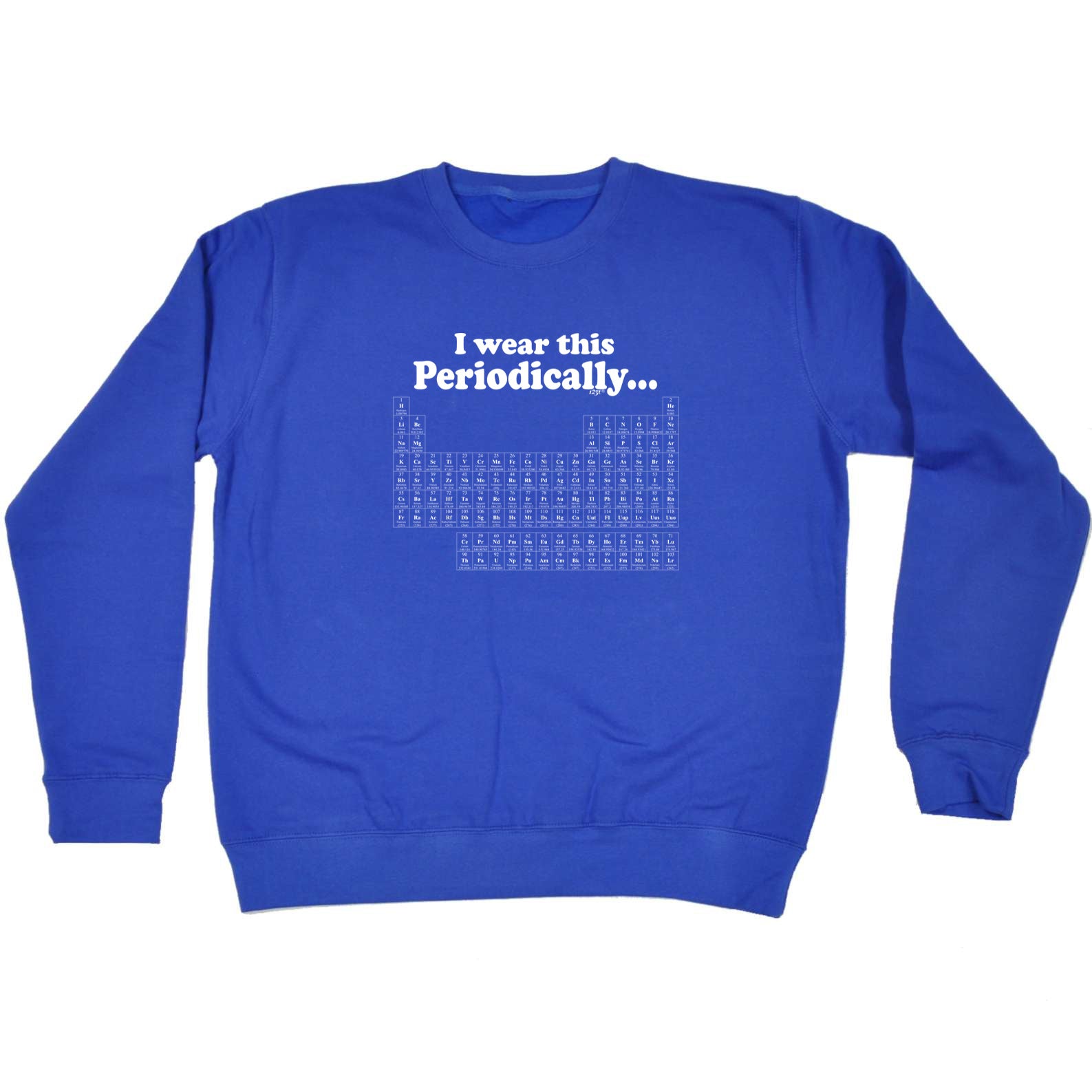 Wear This Periodically - Funny Sweatshirt