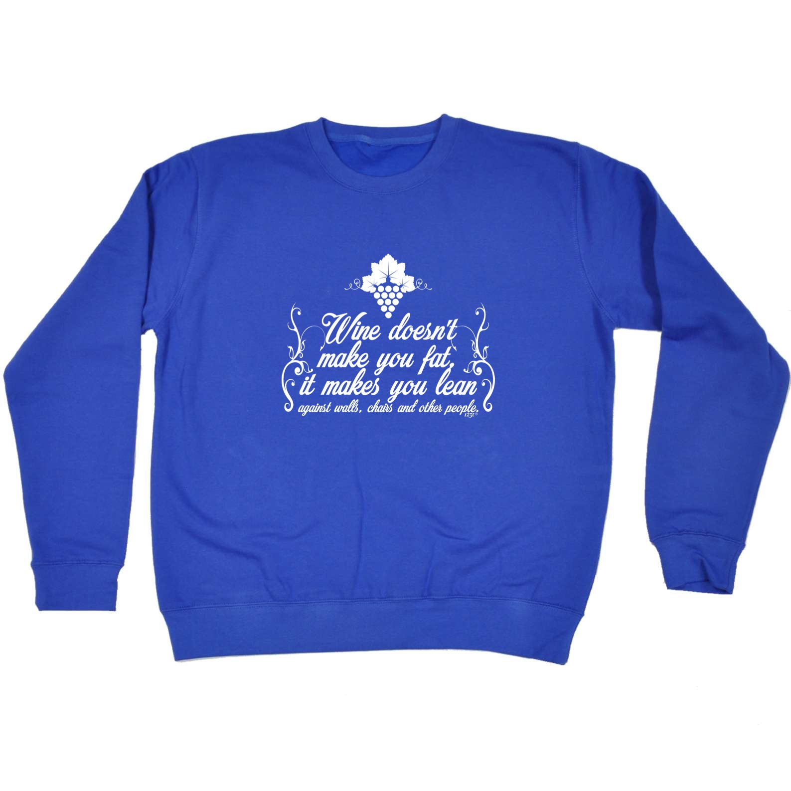 Wine Doesnt Make You Fat - Funny Sweatshirt