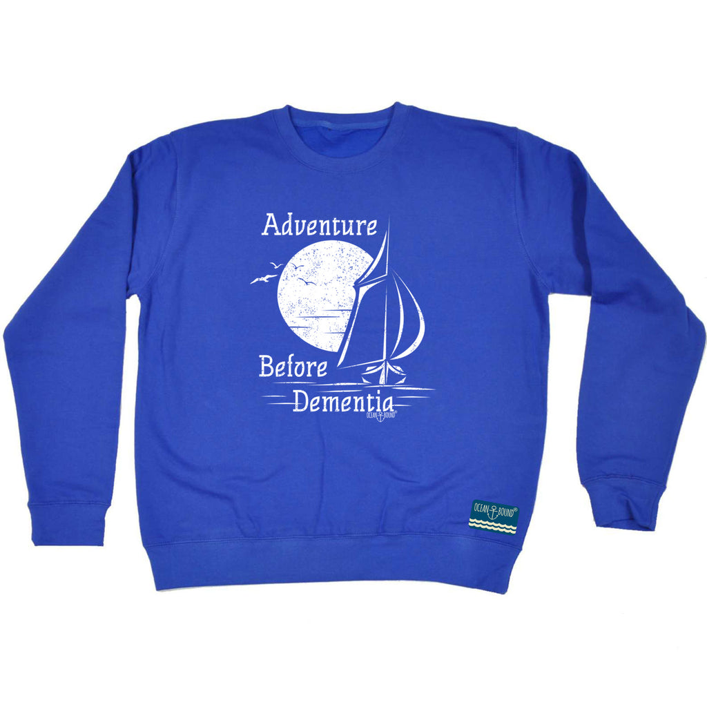 Ob Adventure Before Dementia - Funny Sweatshirt