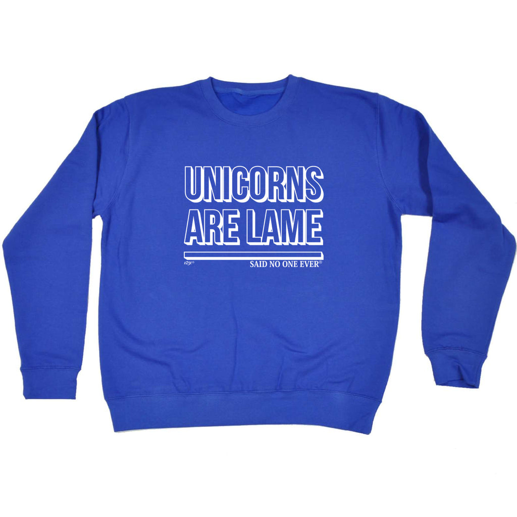 Unicorns Are Lame Snoe - Funny Sweatshirt