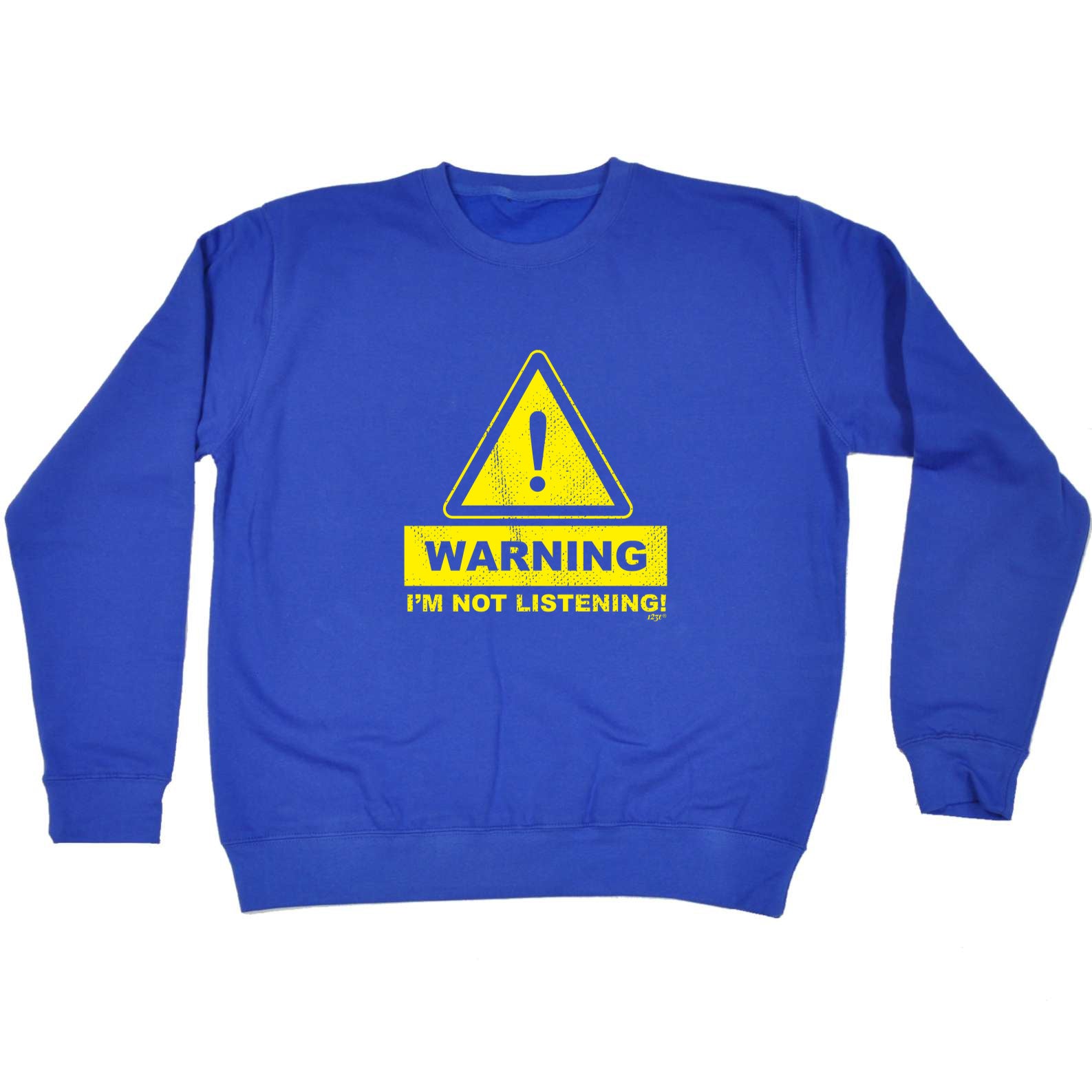Warning Im Not Listening - Funny Sweatshirt