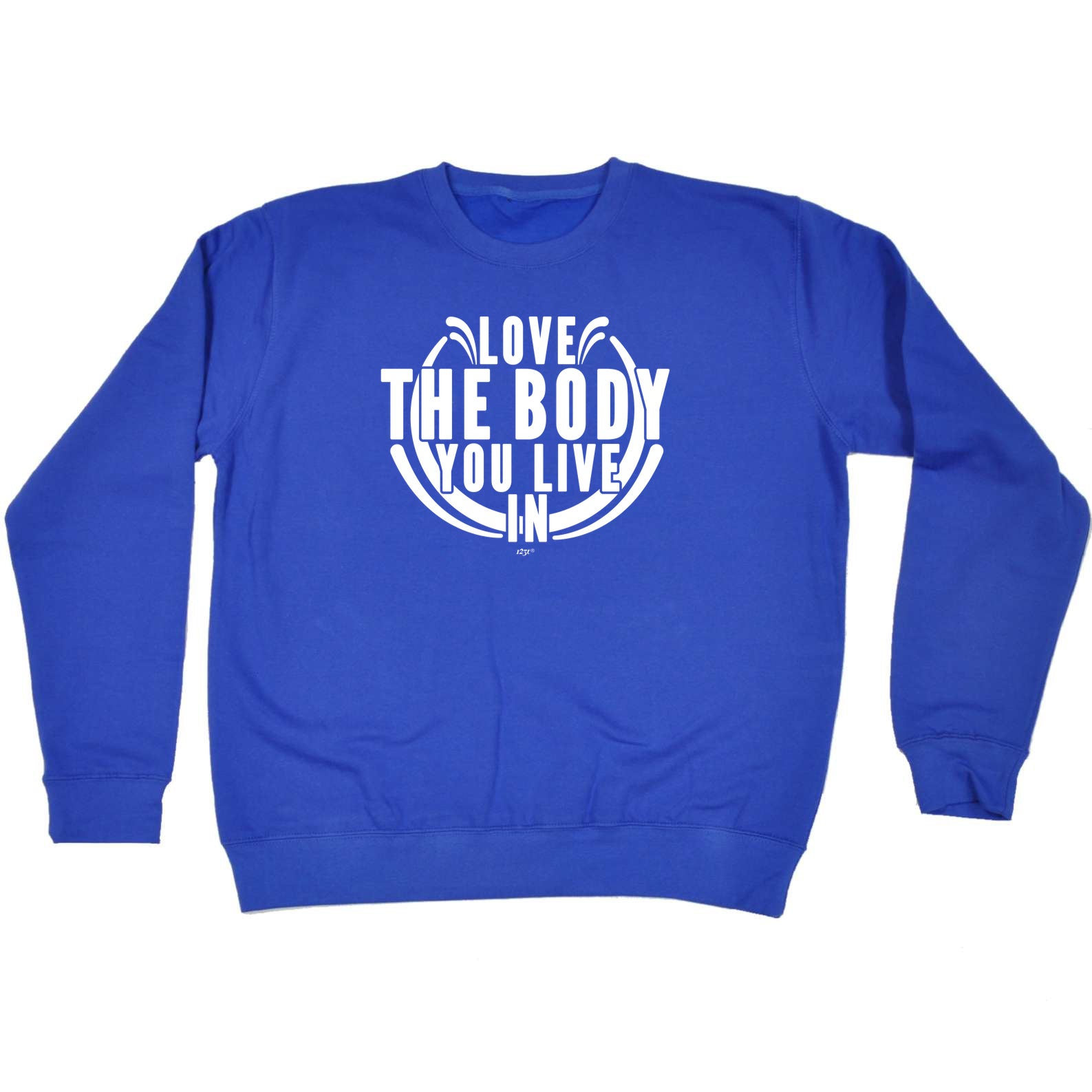Love The Body You Live In - Funny Sweatshirt