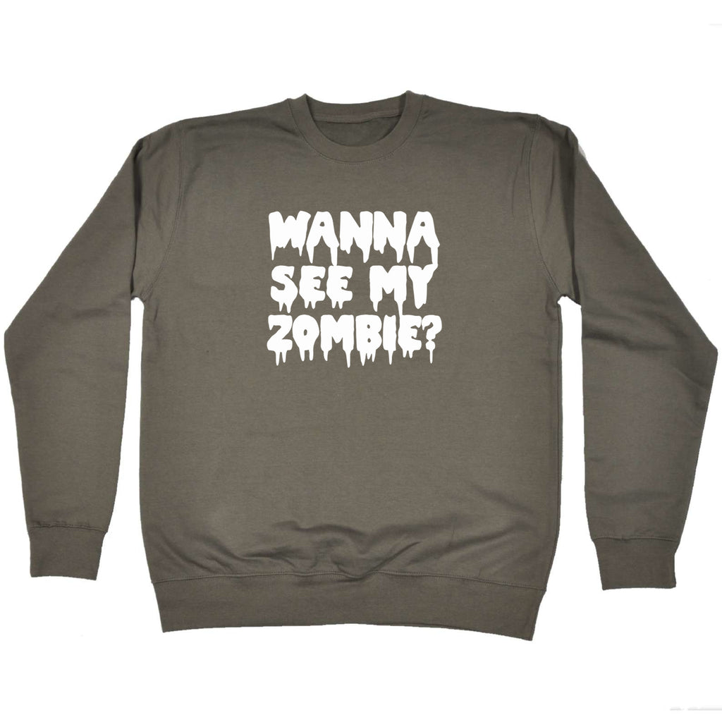 Wanna See My Zombie - Funny Sweatshirt