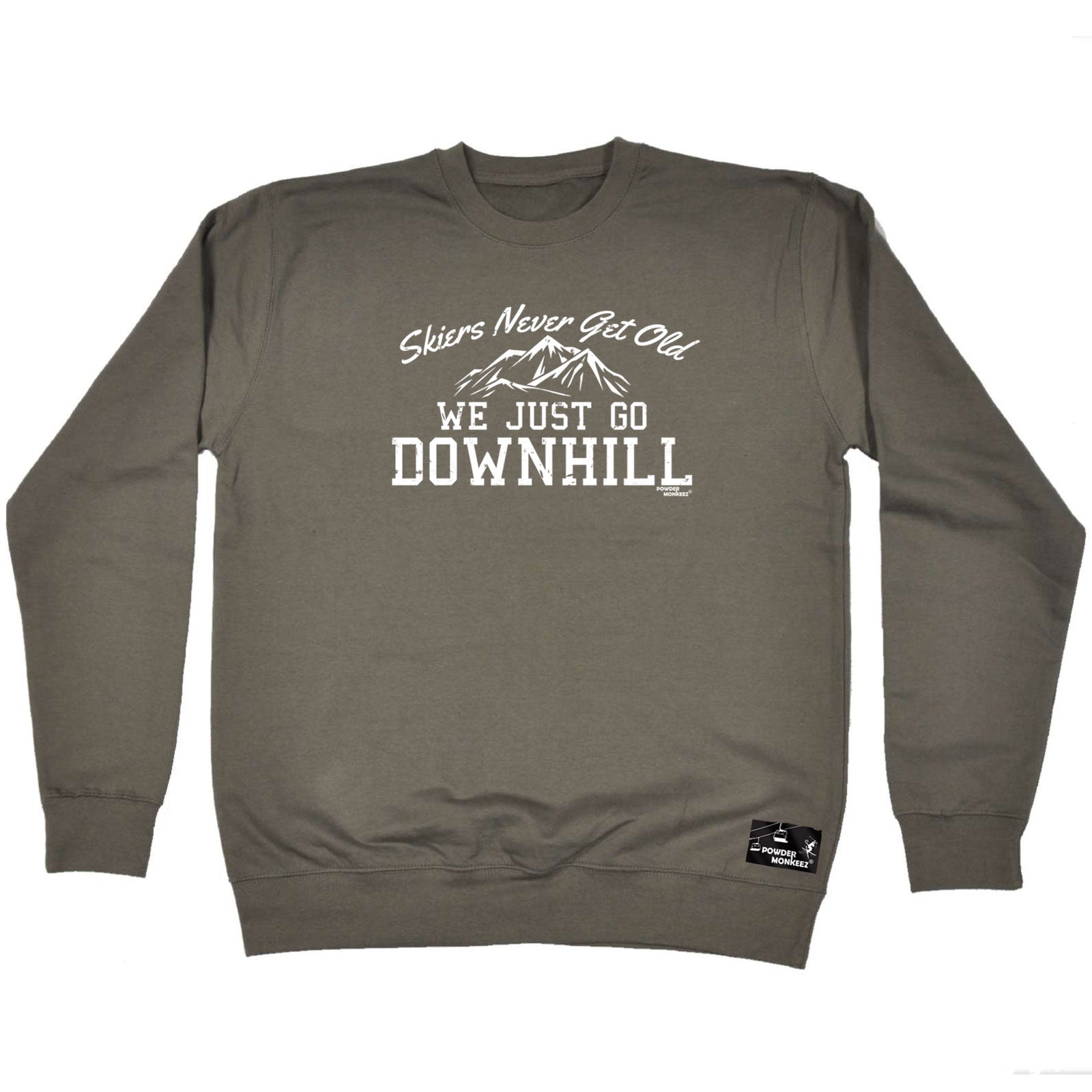 Pm Skiers Never Get Old We Just Go Downhill - Funny Sweatshirt