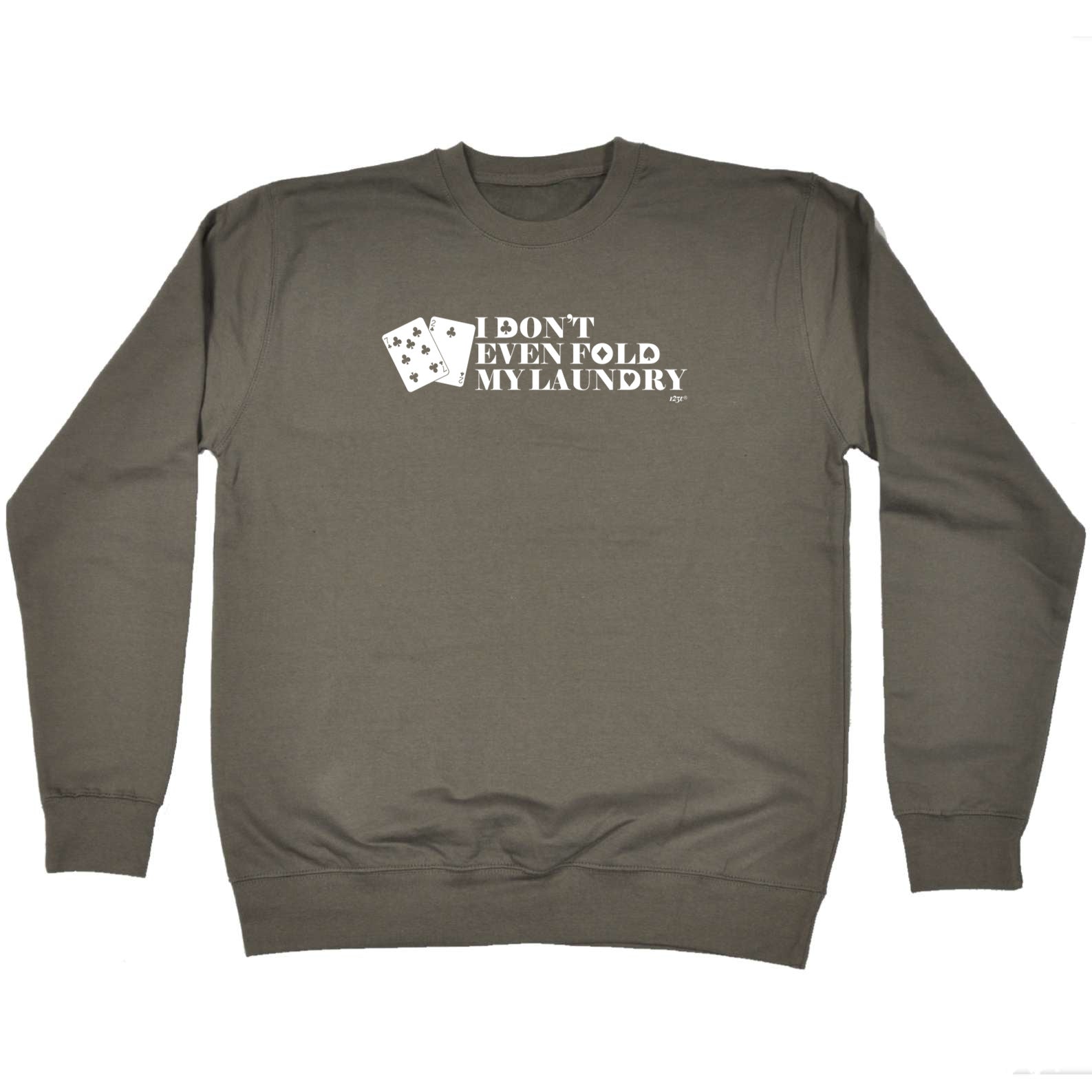 Dont Even Fold My Laundry - Funny Sweatshirt