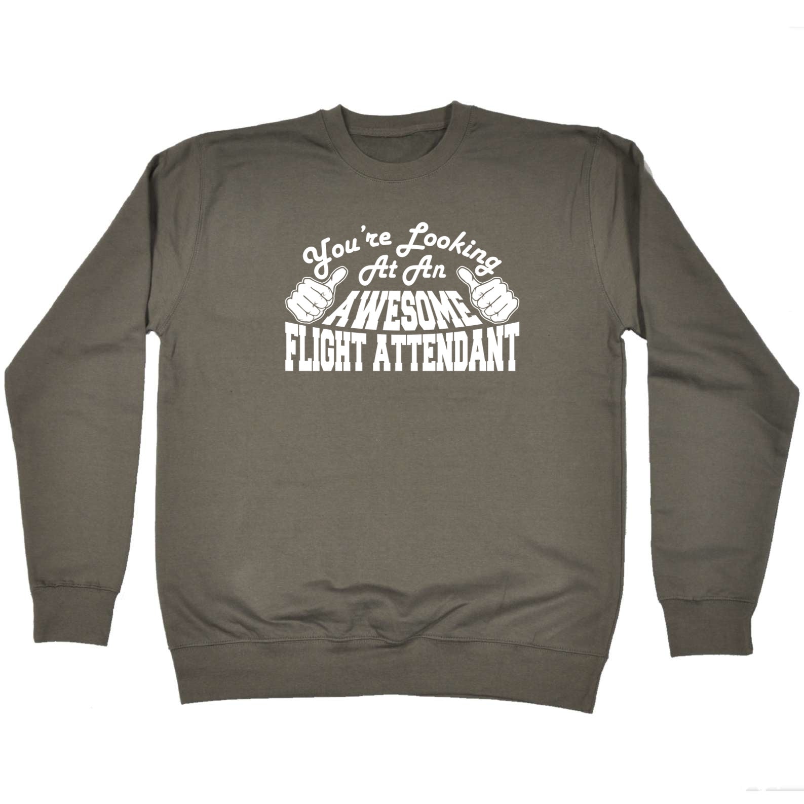 Youre Looking At An Awesome Flight Attendant - Funny Sweatshirt