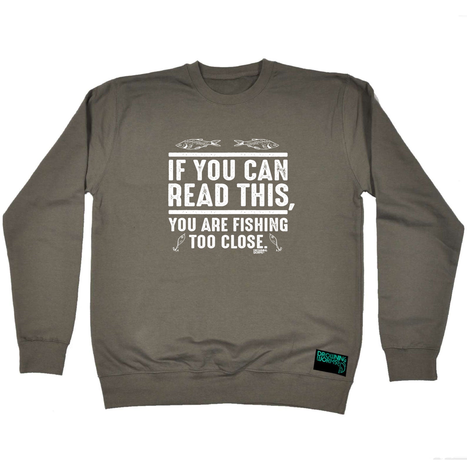 Dw If You Can Read This Youre Fishing Too Close - Funny Sweatshirt