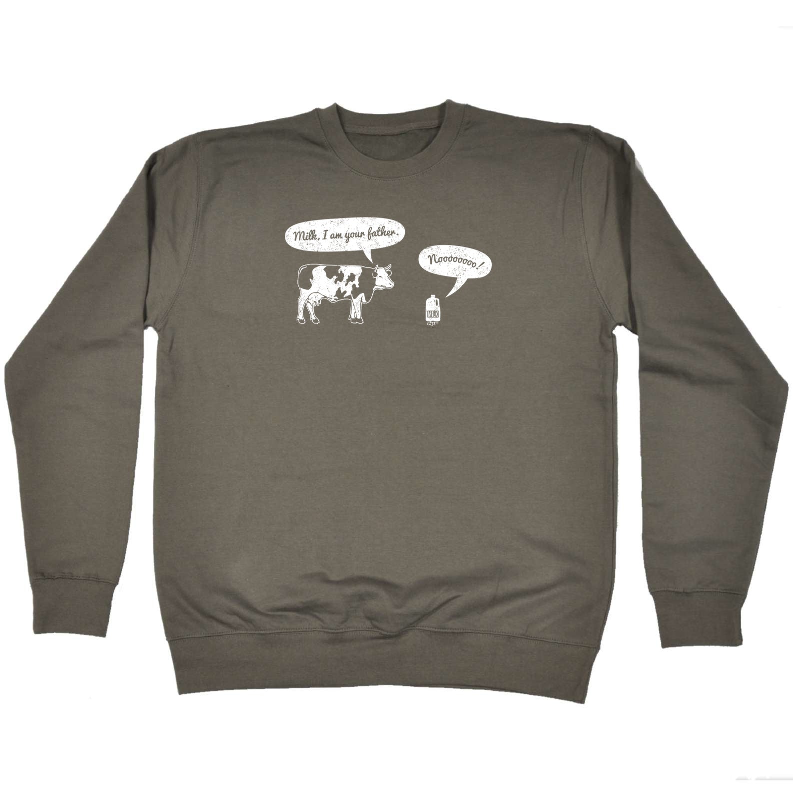 Milk I Am Your Father - Funny Sweatshirt