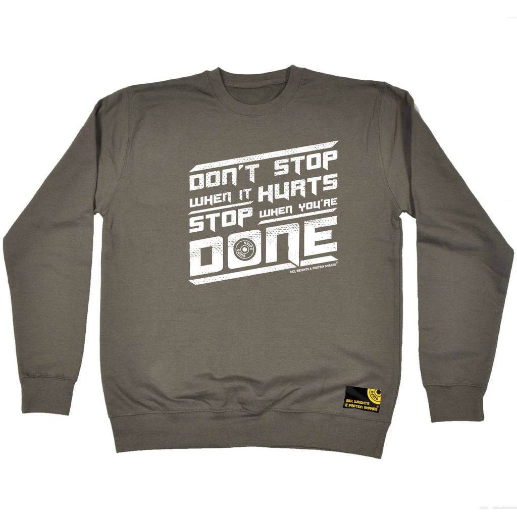 Swps Dont Stop When It Hurts - Funny Sweatshirt