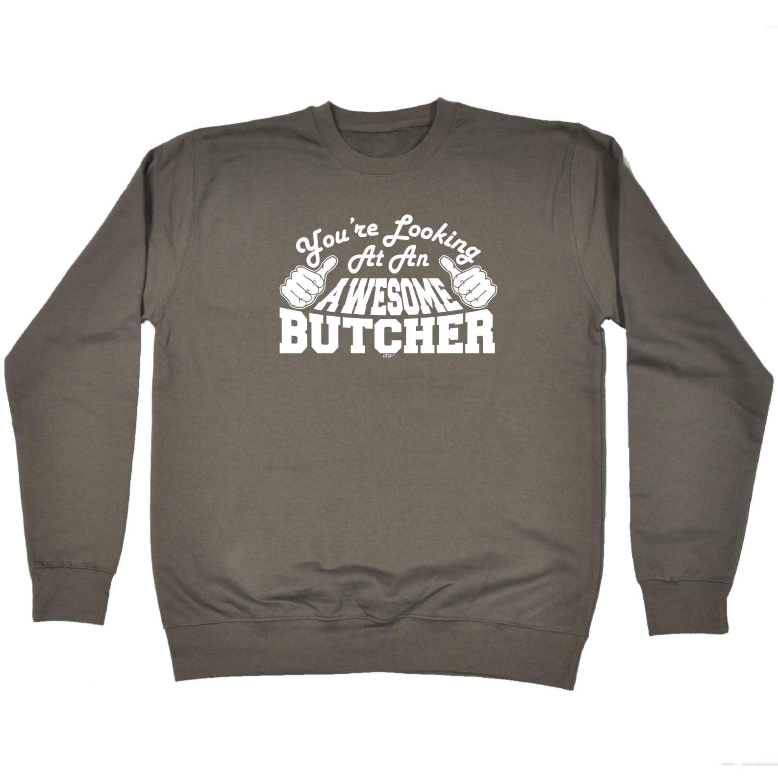 Youre Looking At An Awesome Butcher - Funny Sweatshirt