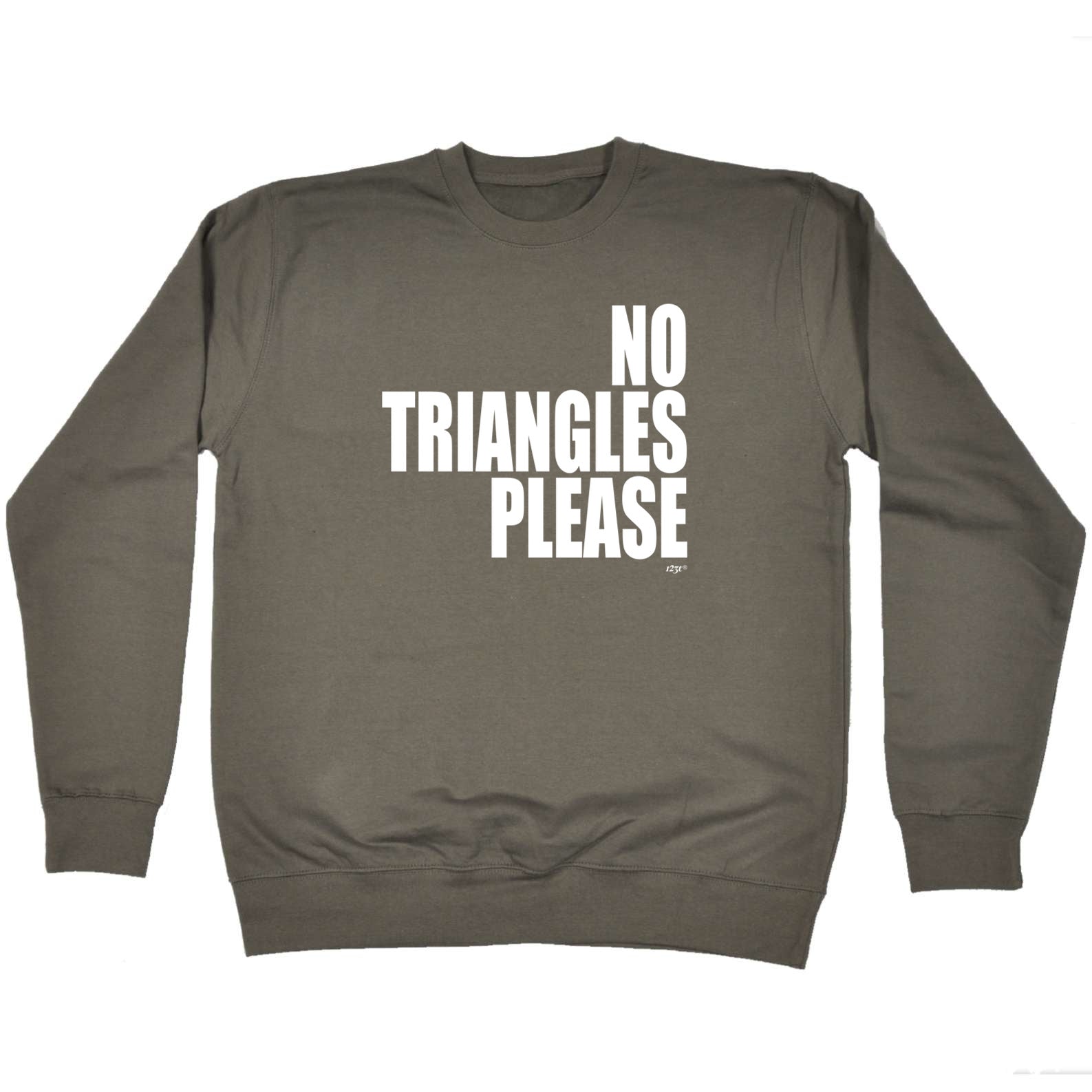 No Triangles Please - Funny Sweatshirt