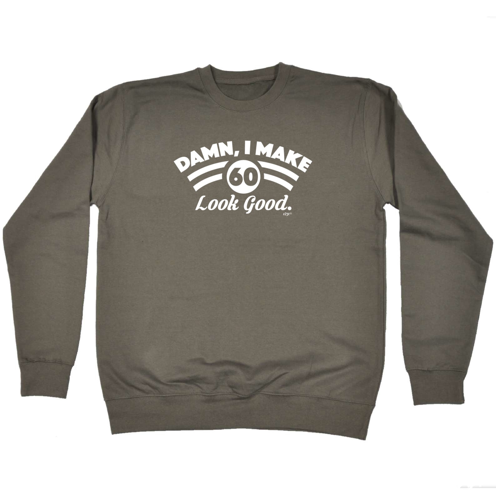 Damn Make 60 Look Good Age Birthday - Funny Sweatshirt