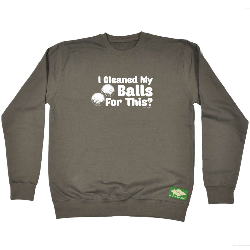 Oob I Cleaned My Balls For This - Funny Sweatshirt