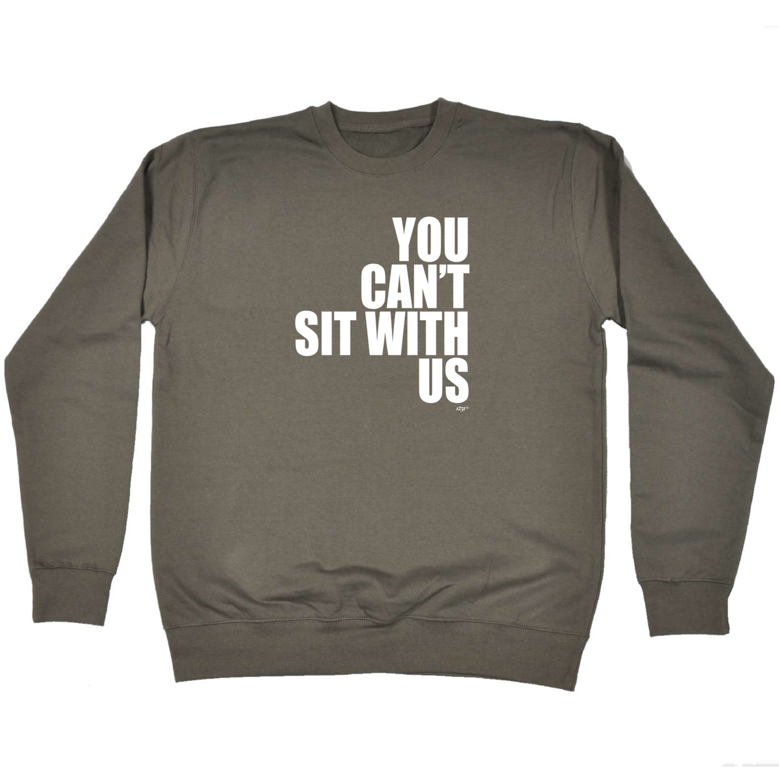 You Cant Sit With Us - Funny Sweatshirt
