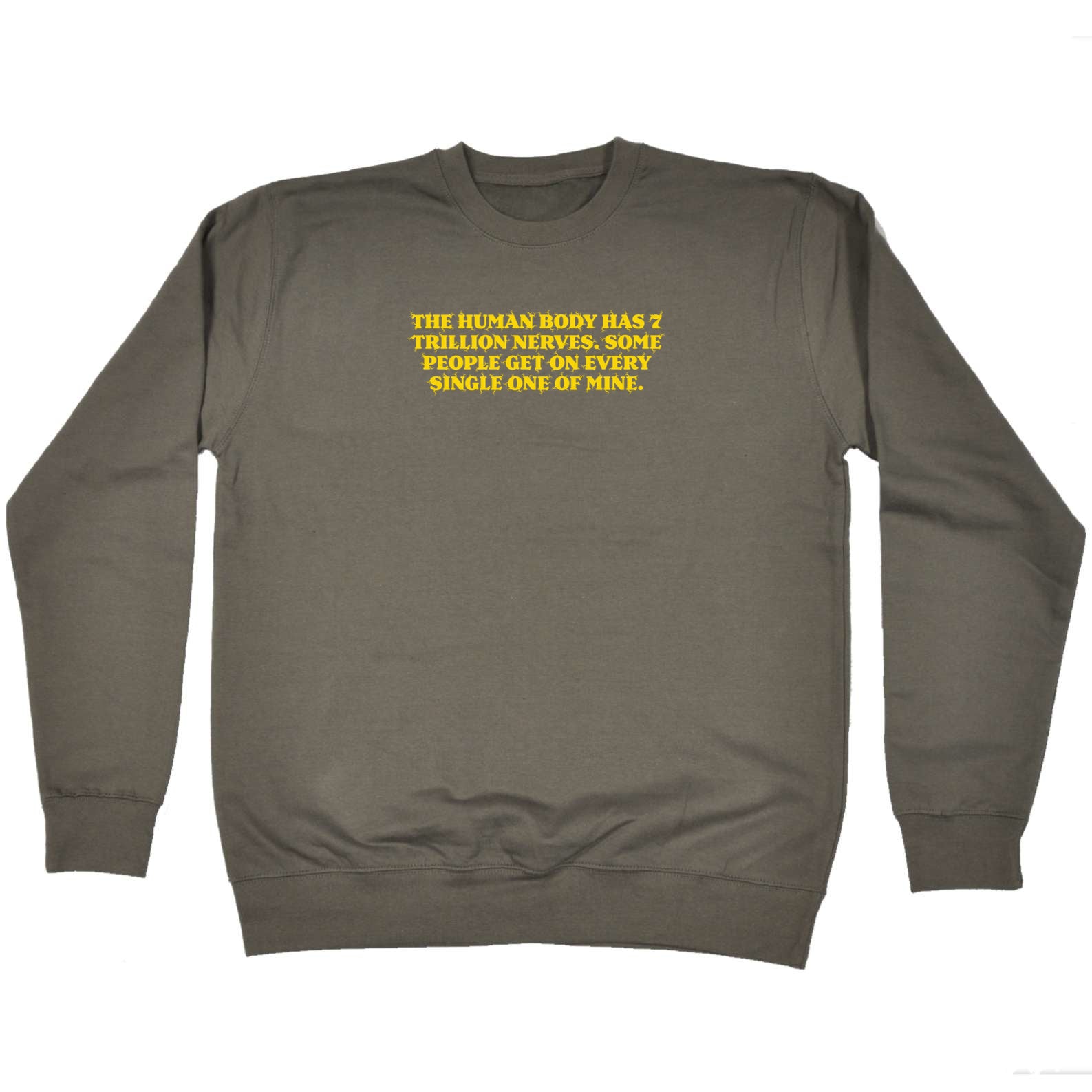 The Human Body Has 7 Trillion Nerves - Funny Sweatshirt